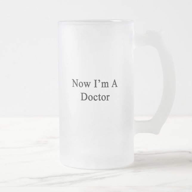 Jetzt bin ich ein Doktor Mattglas Bierglas (Rechts)
