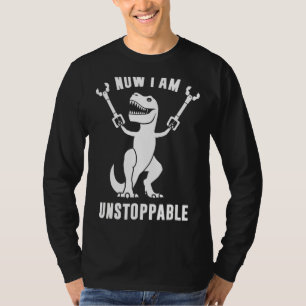 Jetzt bin ich unaufhaltsam Funny T Rex T-Shirt