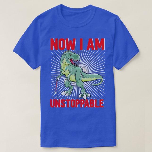 Jetzt bin ich unaufhaltsam Funny TRex (23) T-Shirt (Design vorne)