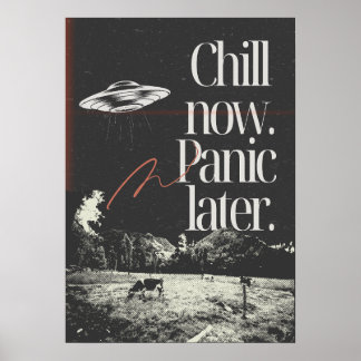 Jetzt chillen. Später in Panik geraten. Anti-Motiv Poster