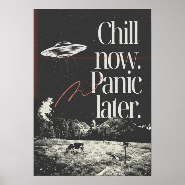 Jetzt chillen. Später in Panik geraten. Anti-Motiv Poster (Vorne)