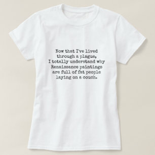Jetzt, da ich ein Pestscherlicht durchlebt habe T-Shirt