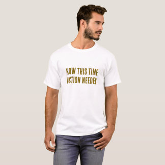 Jetzt dieses Mal - Motivierend Maßnahmen erforderl T-Shirt