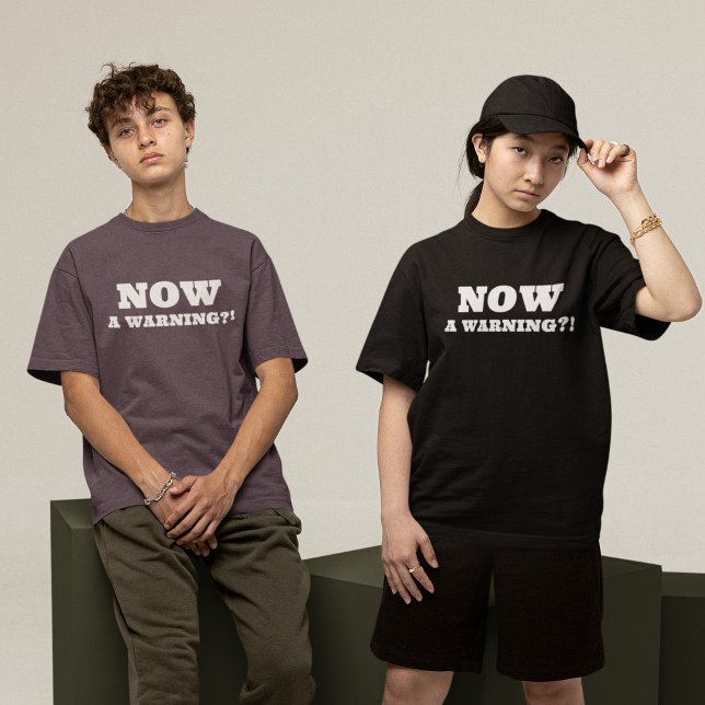 JETZT eine Warnung? T-Shirt (Von Creator hochgeladen)