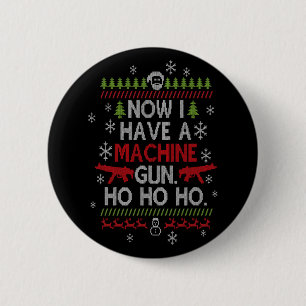 Jetzt habe ich ein Maschinengewehr Ho Ho Ho Weihna Button