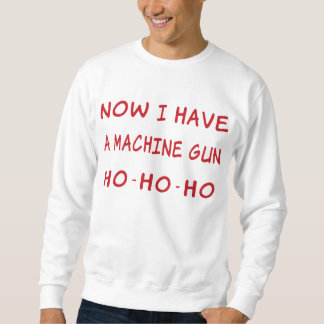 Jetzt habe ich ein Maschinengewehr Sweatshirt