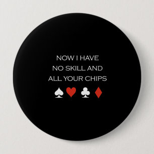 Jetzt habe ich keine Fähigkeit und Ihr Chips T - Button