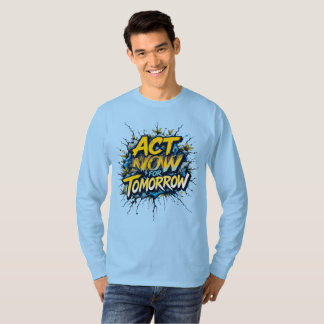Jetzt handeln für morgen T-Shirt
