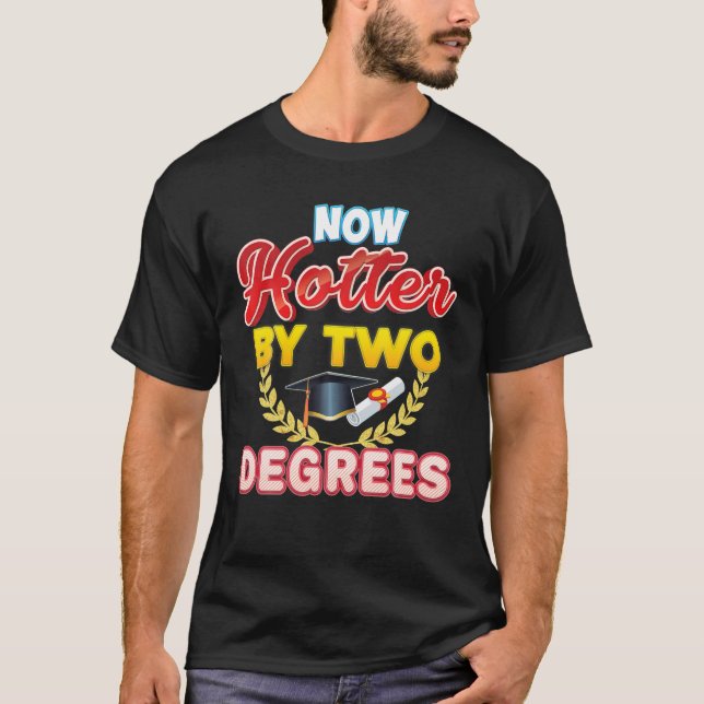 Jetzt heißer durch zwei Grad Bachelor Master Docto T-Shirt (Vorderseite)