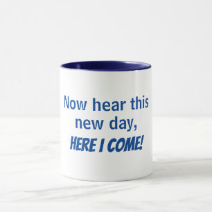 Jetzt hier am neuen Tag komme ich - Tasse