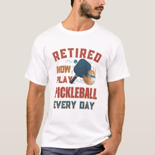 Jetzt im Ruhestand Spiele ich jeden Tag Pickleball T-Shirt