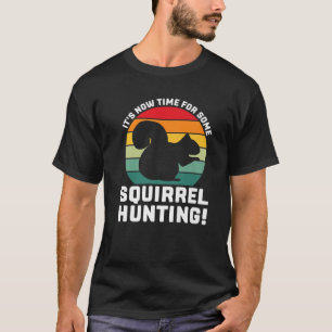 Jetzt ist es Zeit für Eichhörnchenjagd! Eichhörnch T-Shirt