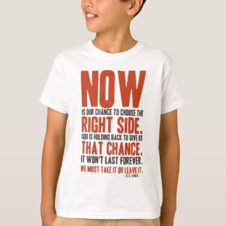 Jetzt ist unsere Chance, die richtige Seite zu wäh T-Shirt