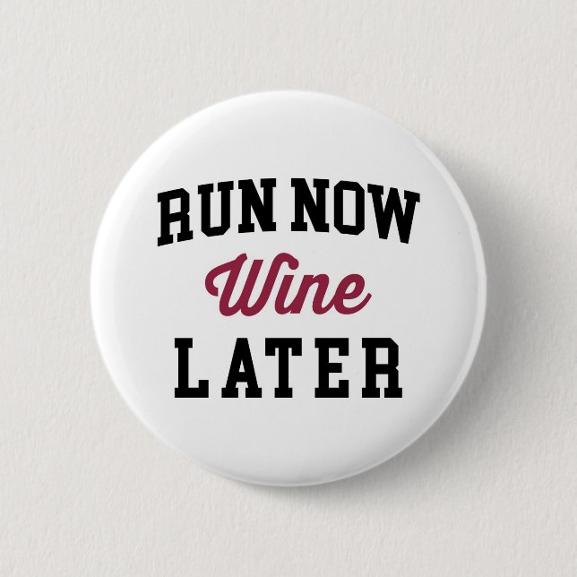 Jetzt laufen, Wein später lustiges Zitat Button (Vorderseite)
