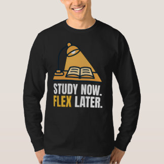 Jetzt lernen, später flexen - Motivationszitat für T-Shirt