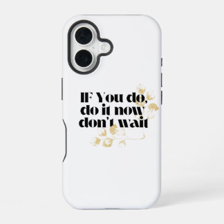 "Jetzt Motivierend Zitat machen - Fett Gold Inspir iPhone 16 Hülle