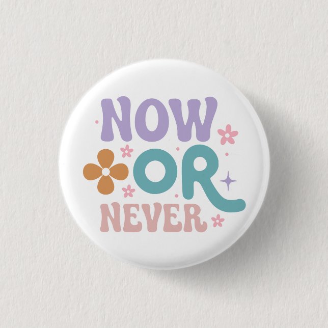 Jetzt oder nie | Inspirationsangebot Button (Vorderseite)