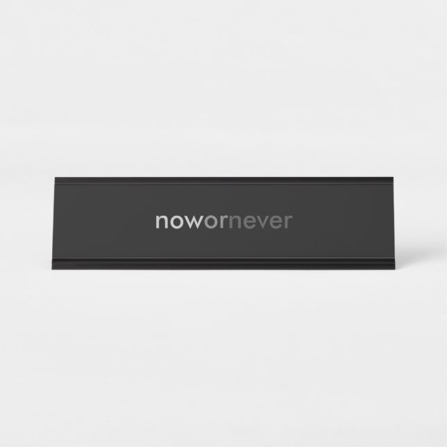 Jetzt oder nie verschwinden Zitate für Aufschieber Schreibtischnamensplakette (Vorderseite )