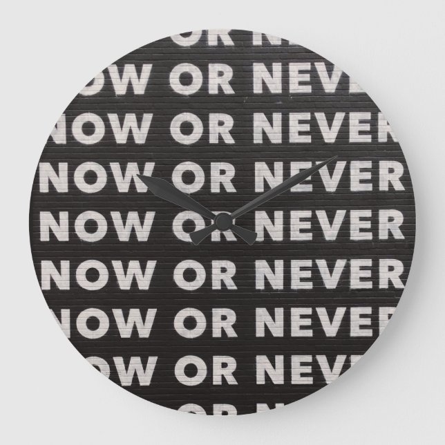 JETZT ODER NIEMALS SCHWARZ UND WEISS GROßE WANDUHR (Vorderseite)