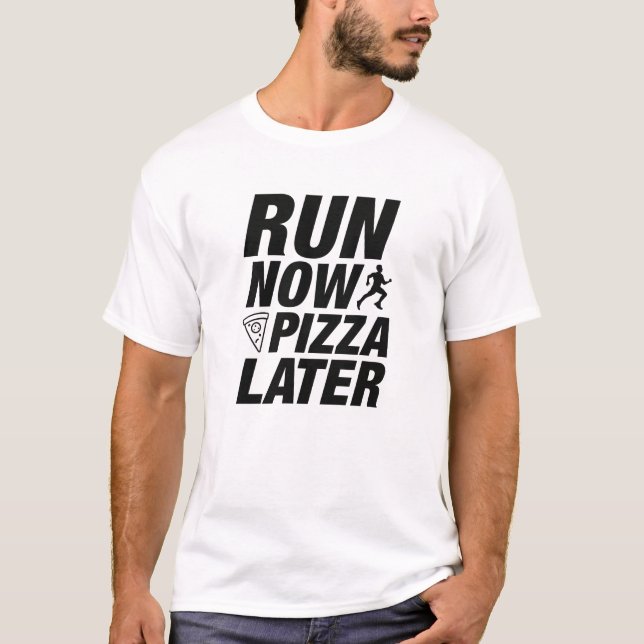 Jetzt Pizza später ausführen T-Shirt (Vorderseite)