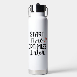 'Jetzt starten, später optimieren' Motivationsflas Trinkflasche