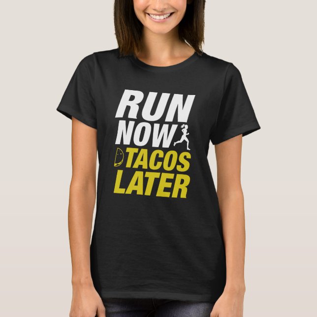 Jetzt Tacos später ausführen T-Shirt (Vorderseite)