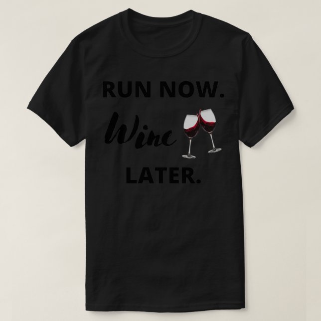 Jetzt Wein später 2 ausführen T-Shirt (Design vorne)