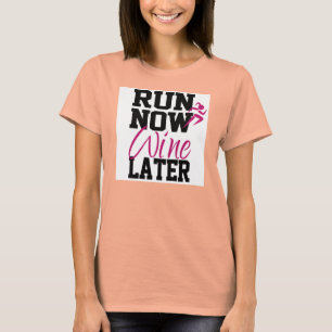 Jetzt Wein später ausführen T-Shirt