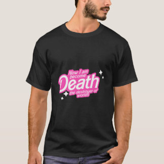 Jetzt werde ich zum Zerstörer der Welten. T-Shirt