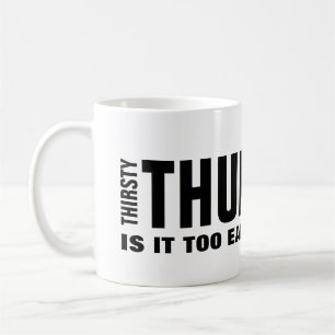 Jeudi assoiffé Mug drôle