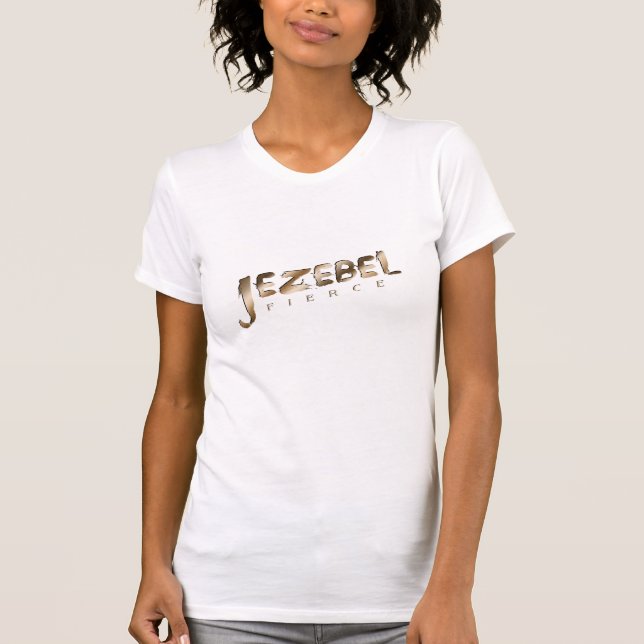 Jezebel Fierce T-Shirt (Vorderseite)