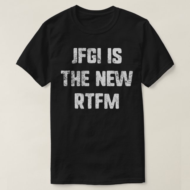 JFGI ist das neue RTFM T-Shirt (Design vorne)