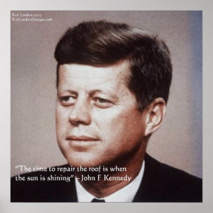 JFK Repariere das Dach Berühmtes Zitat Poster
