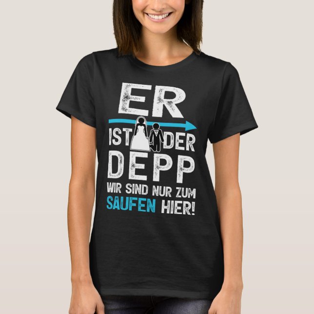 JGA Er ist das Depp Outfit Männer Junggesellenabsc T-Shirt (Vorderseite)
