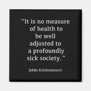 Jiddu Krishnamurti - Sick Society - Philosophie Magnet