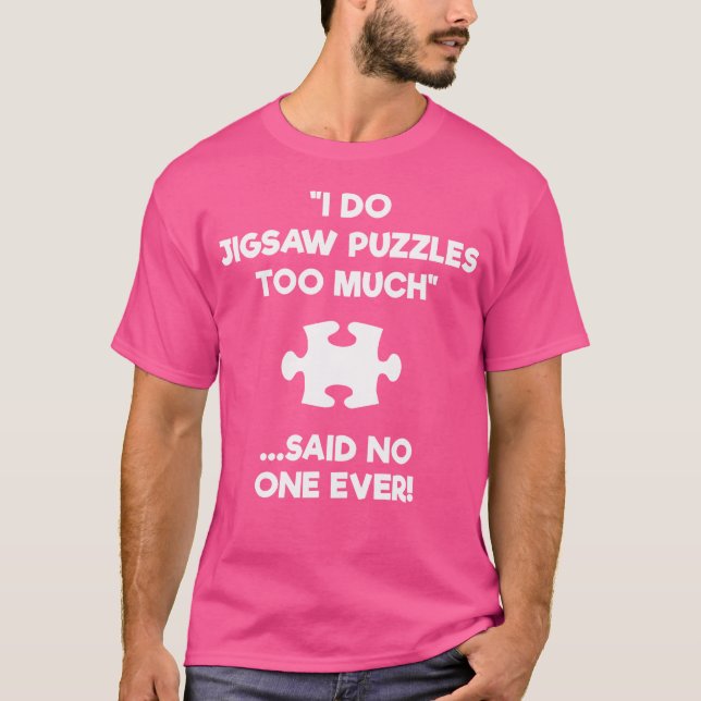 Jigsaw Puzzle 	 Gift - Too Much T-Shirt (Vorderseite)