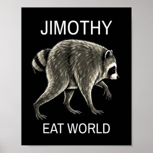 Jimothy Eat World Lustiger Viraler Waschbär Poster