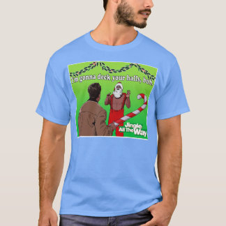 Jingle All Way Deck Your Halls TShirt