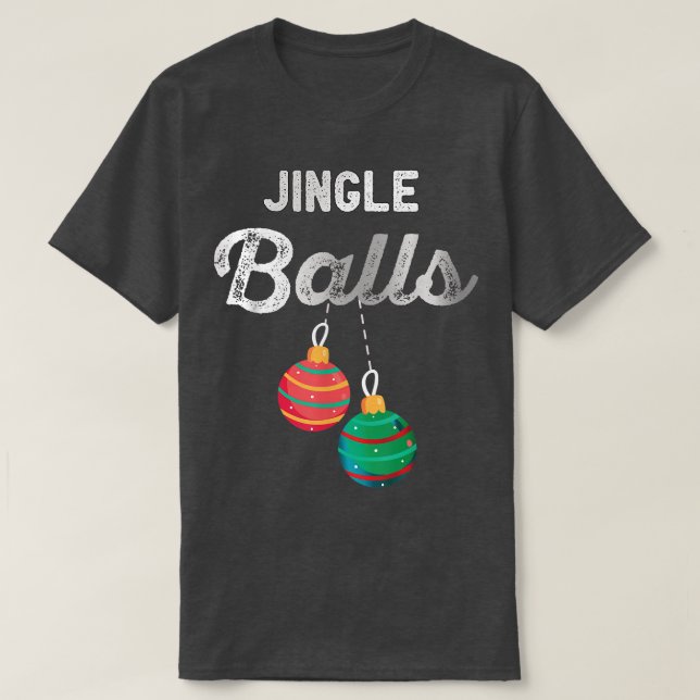 Jingle Balls Funny Weihnachtsfeier T-Shirt (Design vorne)