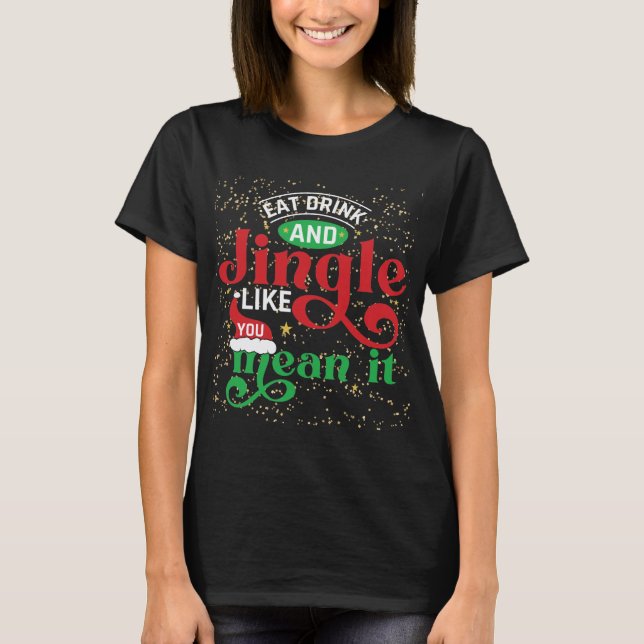 Jingle like You Gemein It It Christmas T-Shirt (Vorderseite)