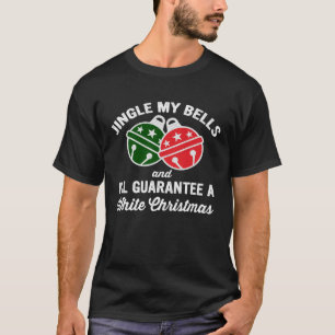 Jingle meine Glocken und ich garantiere ein weißes T-Shirt