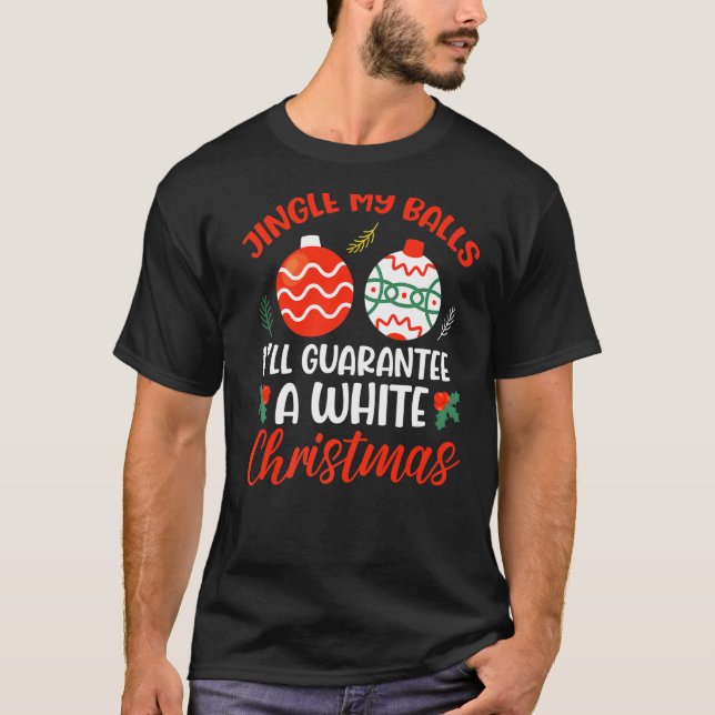 Jingle my Balls for a White Christmas Merry Chris T-Shirt (Vorderseite)