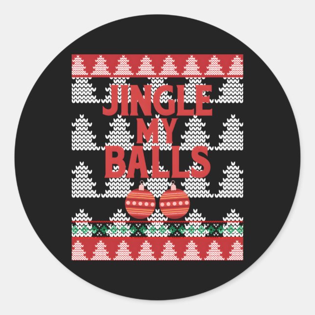 Jingle My Balls Naughty List Ugly Runder Aufkleber (Vorderseite)