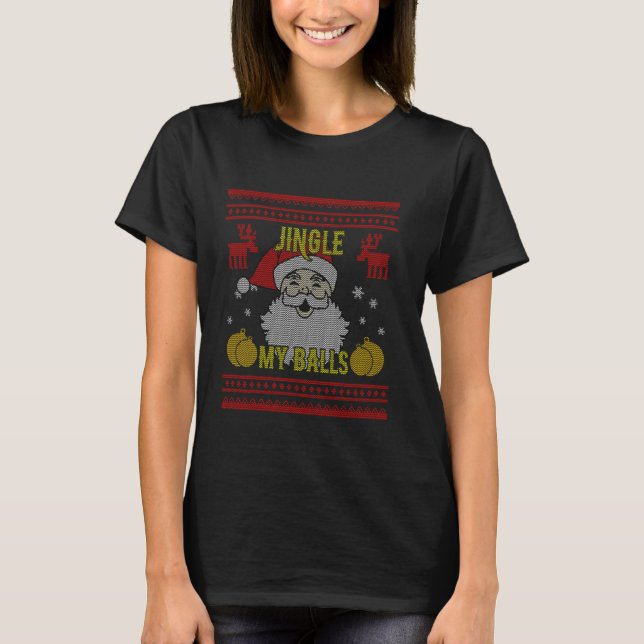 Jingle My Balls Santa Naughty Ugly Christmas T-Shirt (Vorderseite)