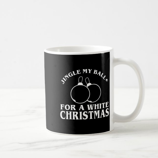 Jingle My For A White Christmas Funny  Kaffeetasse (Rechts)