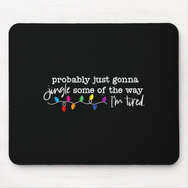 Jingle Some Of The Way I'm Tired  Mousepad (Vorne)