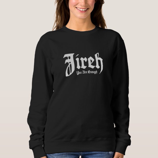 Jireh, du bist genug sweatshirt (Vorderseite)
