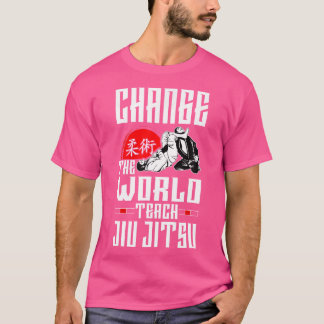 Jiu Jitsu ändern die Welt Teach Jiu Jitsu T-Shirt