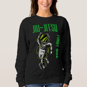 Jiu Jitsu Cool Astronaut Chill Mixed Martial Arts  Sweatshirt