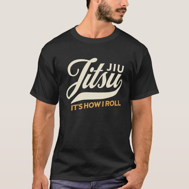 Jiu Jitsu It's How I Roll  MMA Grappling BJJ T-Shirt (Vorderseite)
